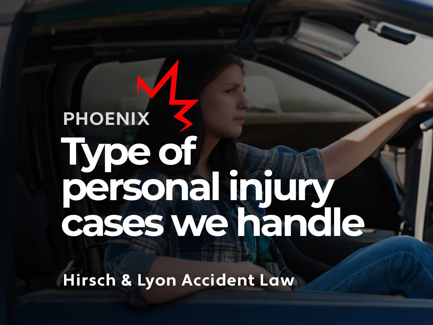 Type of personal injury cases we handle in Phoenix, Arizona
